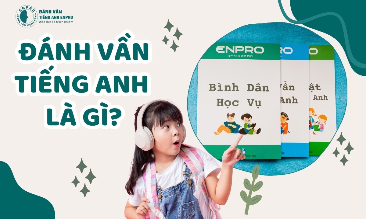 Đánh Vần Tiếng Anh Là Gì? Tất Tần Tật Về Phương Pháp Học Tiếng Anh Đơn Giản Như Tiếng Việt